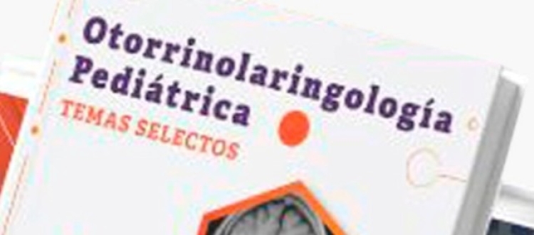 Presentan el libro Otorrinolaringología Pediátrica ante médicos mexicanos